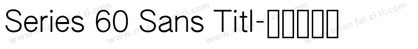Series 60 Sans Titl字体转换